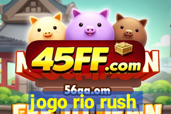 jogo rio rush